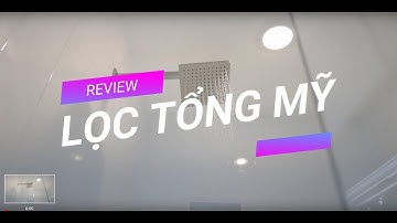 [REVIEW] Lọc tổng Mỹ DELUX-II - Xử lý nước cứng & kim loại nặng