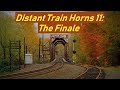 Distant Train Horns 11: the Finale