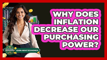 Why Does Inflation Decrease Our Purchasing Power? - Learn About Economics