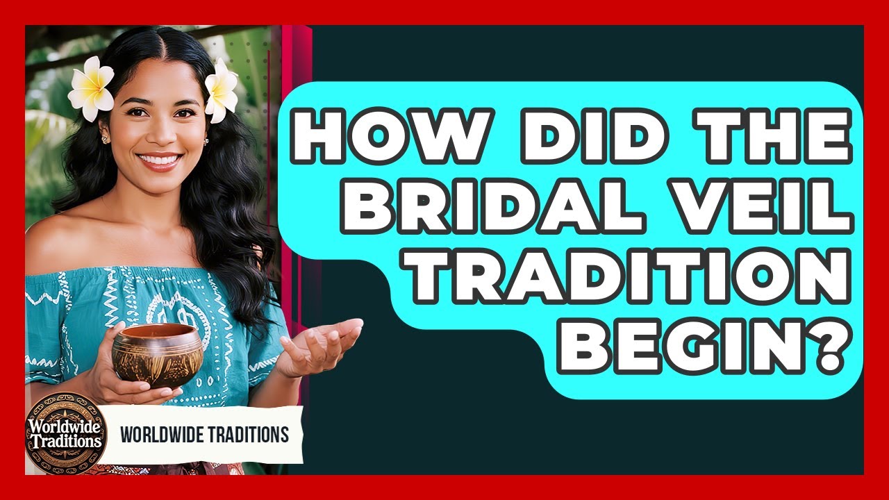 How Did The Bridal Veil Tradition Begin? - Worldwide Traditions
