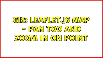 GIS: Leaflet.js map - Pan too and Zoom in on point (3 Solutions!!)