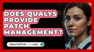 Does Qualys Provide Patch Management? - SecurityFirstCorp.com