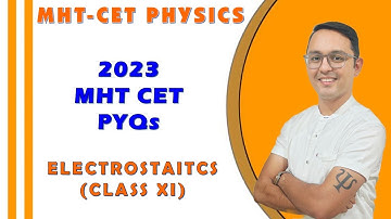 MHT CET 2023 PYQ | ELECTROSTATICS (CLASS XI)