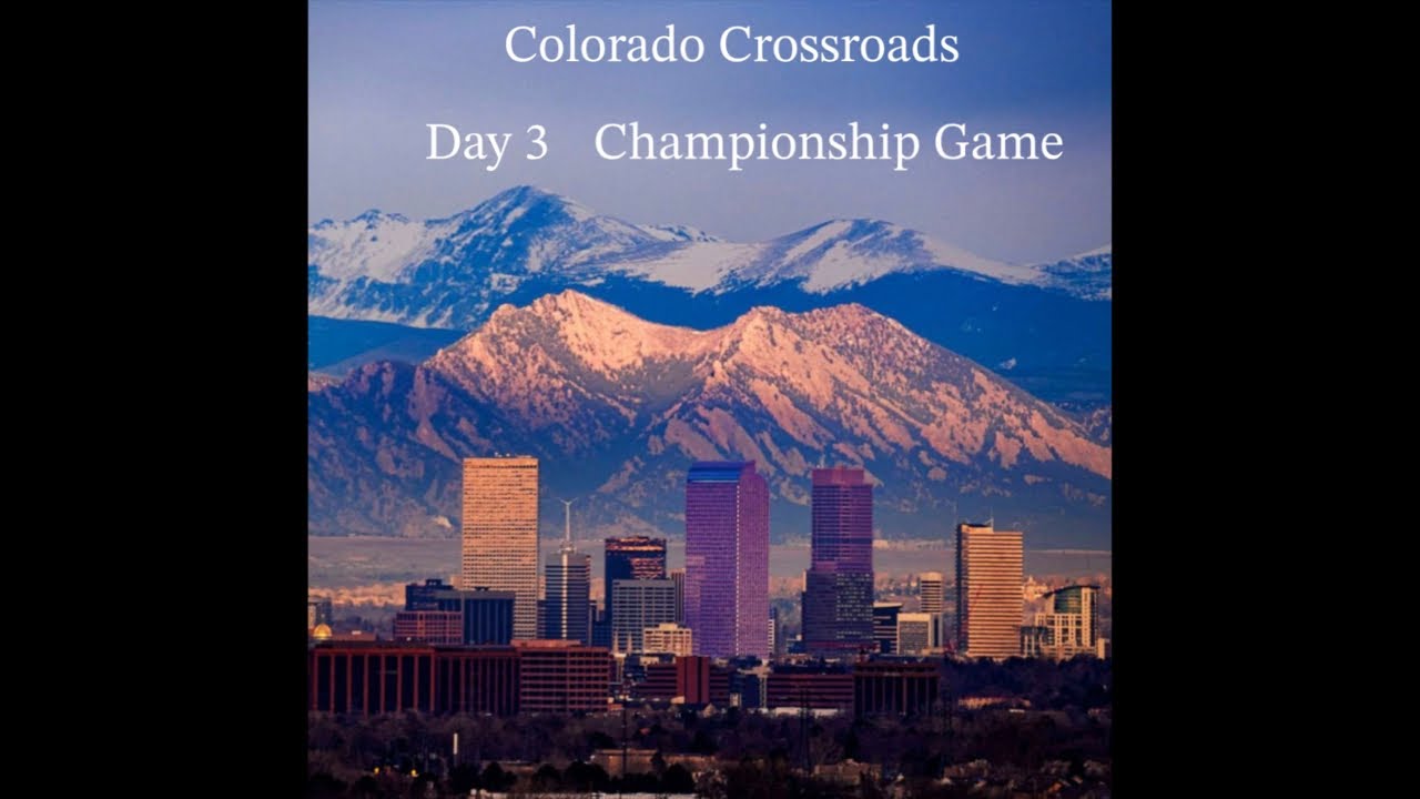 Colorado Crossroads Day 3 CHAMPIONSHIP GAME YouTube