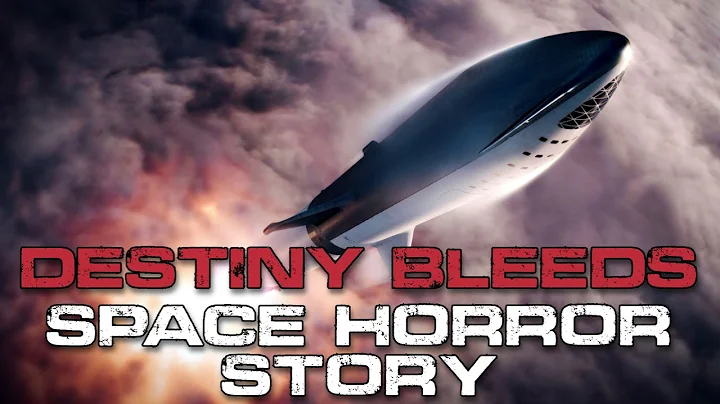 Destiny Bleeds | Space Horror | Sci-Fi Creepypasta - DayDayNews