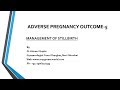 Adverse Pregnancy Outcome-5 ,Let Us Understand- Management