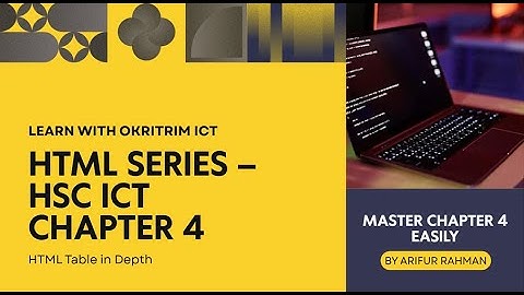 HSC ICT Chapter 4 – HTML Table,  Rowspan,  Colspan | HTML বাংলা টিউটোরিয়াল | সম্পূর্ণ গাইড