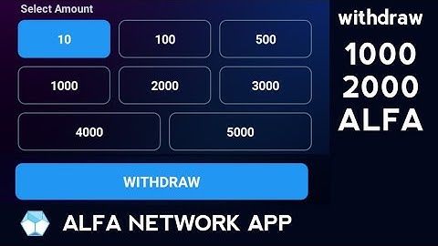 ALFA NETWORK App Withdraw 1000, 2000 ALFA Tokens