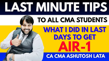 LAST MINUTE TIPS TO CMA STUDENTS || WHAT I DID IN LAST DAYS TO SCORE AIR-1