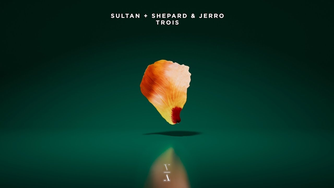 Sultan + Shepard & Jerro - Trois