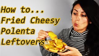 ZERO WASTE POLENTA! How to make Fried and Cheesy Polenta Leftovers // by Conscious Rebhell