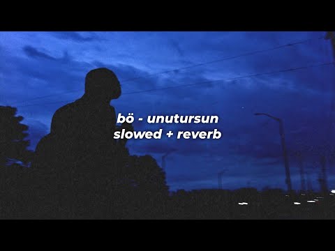 bö - unutursun (slowed + reverb)