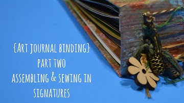 Art Journal Binding {Pt.2 - Assembling and Sewing in Signatures}