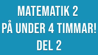 Matematik 2c (eller 2b/2a) på under 4h! Del 2 av 2