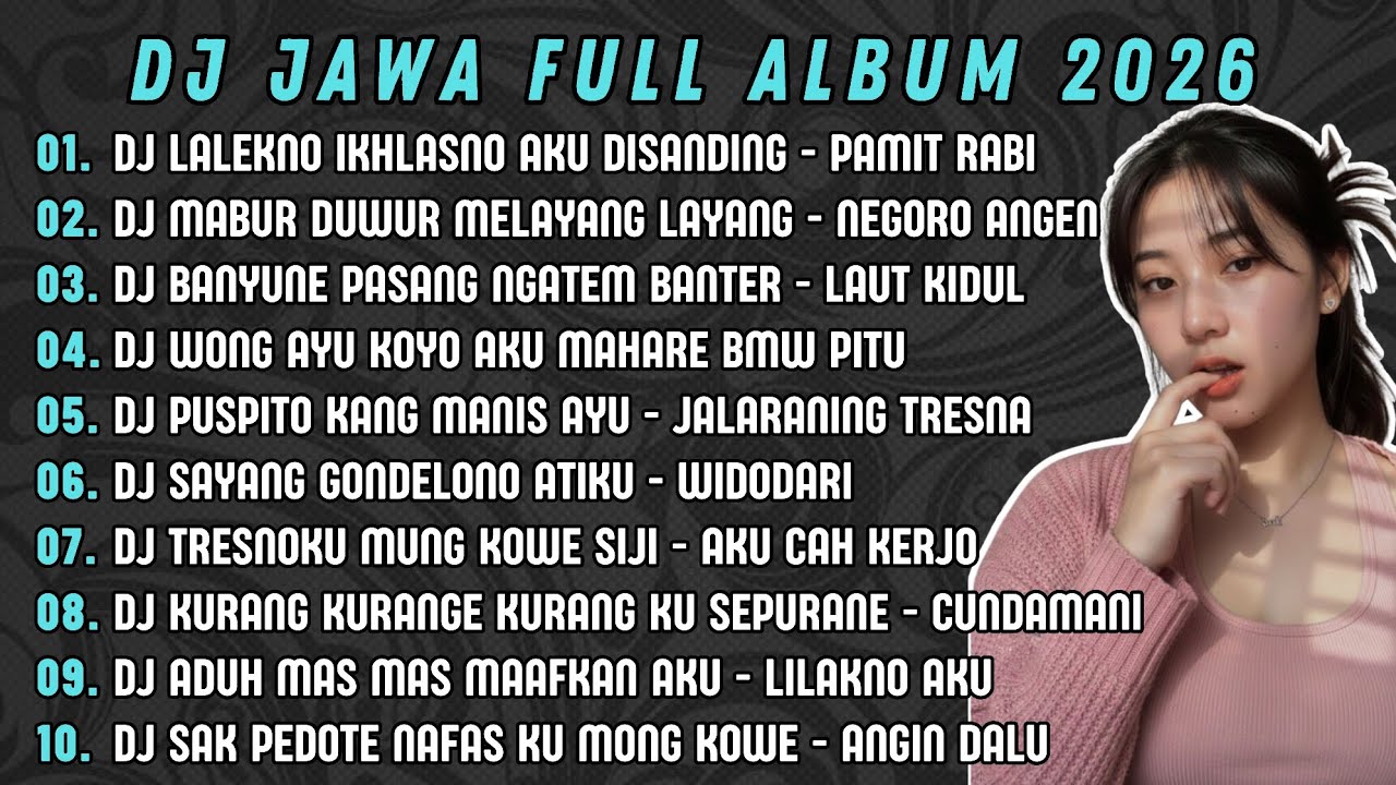 DJ JAWA FULL ALBUM 2026 || DJ LALEKNO IKHLASNO AKU DISANDING || DJ MABUR DUWUR MELAYANG LAYANG 