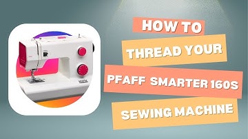 Pfaff Smarter 160s Sewing Machine - How to Thread Your Machine