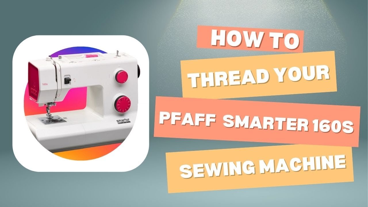 Pfaff Smarter 160s Sewing Machine - How to Thread Your Machine