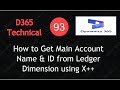 How to Get Main Account Name & ID from Ledger Dimension in D365 F&O X++ | Lecture 93