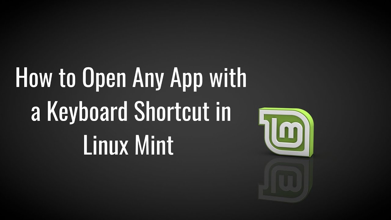 How to Open Any App with a Keyboard Shortcut | Linux Mint Cinnamon ...