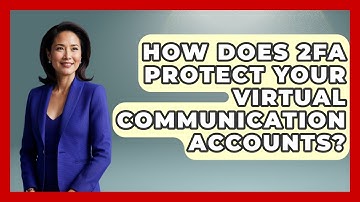 How Does 2FA Protect Your Virtual Communication Accounts? - Virtual Communication Hub
