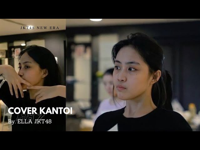 KANTOI - ZEE AVI By ELLA JKT48 #jkt48 #erigo #kantoi class=