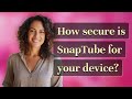 How Secure Is SnapTube For Your Device How Secure Is SnapTube For Your Device