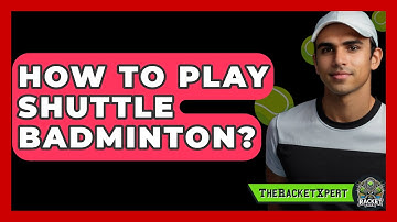 How To Play Shuttle Badminton? - The Racket Xpert