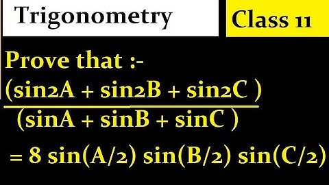 Prove (sin2A + sin2B + sin2C )/(sinA + sinB + sinC ) = 8 sin(A/2) sin(B/2) sin(C/2)
