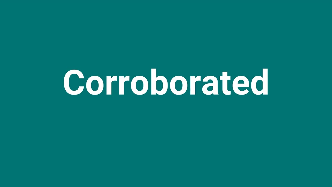 'Corroborated' Meaning and Pronunciation