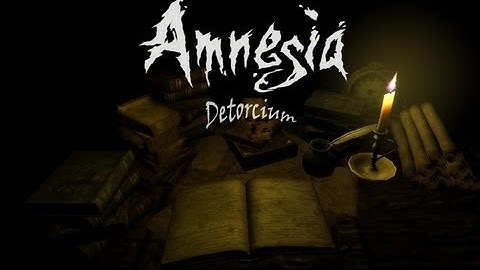 Amnesia Custom Story ::: Detorcium ::: Pt.1 -Yes OIL!-