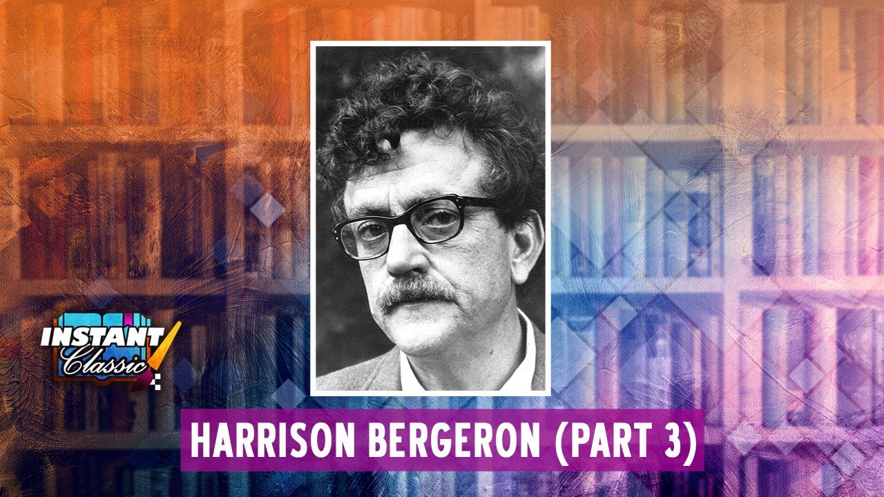 Harrison Bergeron (Part 3) Kurt Vonnegut Jr. YouTube