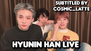 [SUBTITLED] 221223 HYUNIN   HAN LIVE | talks about the secret of their beautiful skin & recent album