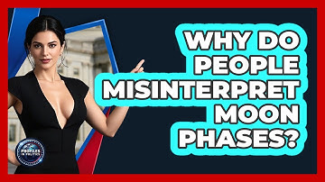 Why Do People Misinterpret Moon Phases? - Profiles in Politics
