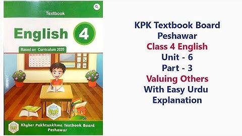 Class 4 English Unit 6 Part 3 | Valuing Others | Urdu Explanation | KPK Textbook Board