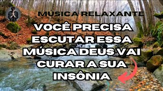 Música Relaxante Que Vai Curar a Sua Insônia...