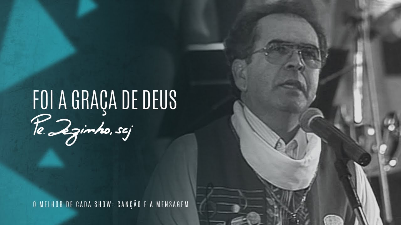 Padre Zezinho, scj Foi a graça de Deus (Show Canção e a Mensagem) YouTube Padre Zezinho, scj Foi a graça de Deus (Show Canção e a Mensagem) YouTube