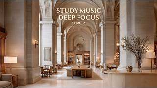 Study Music for Deep Focus and Concentration (3 Hours)