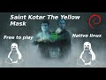 Saint Kotar The Yellow Mask Free to play nativo linux