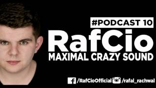 RafCio Maximal Crazy Sound - podcast 10