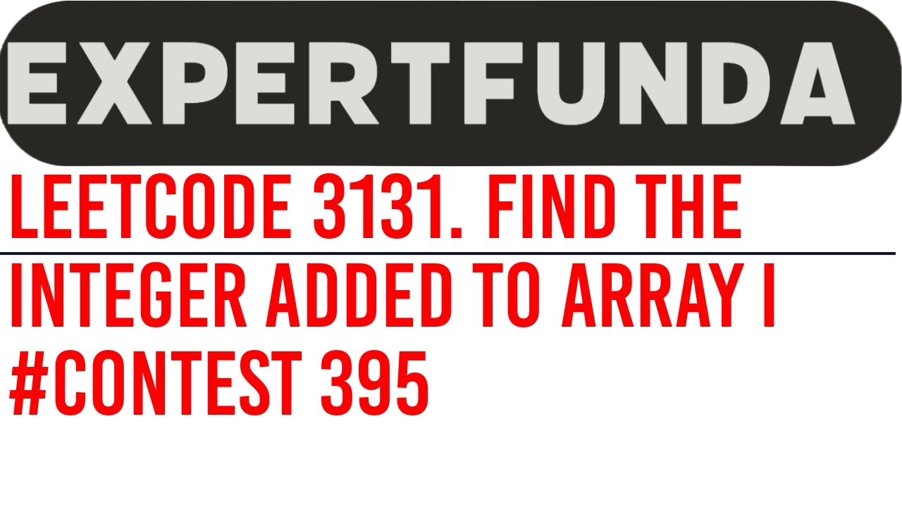 Leetcode 3131. Find the Integer Added to Array I - YouTube