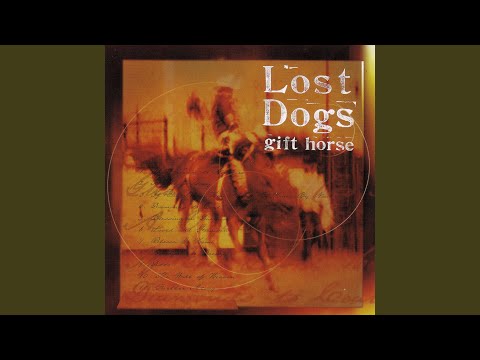 Lost Dogs — If You Loved Here You'd Be Home By Now