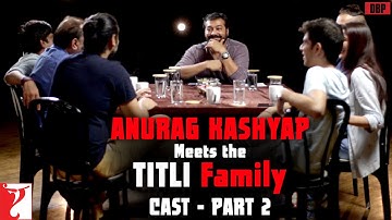 Anurag Kashyap meets the Titli Family - Cast | Part 2