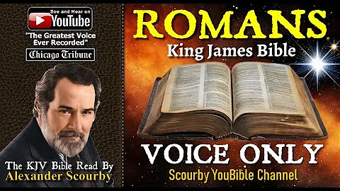 45 |  Romans { SCOURBY AUDIO BIBLE KJV }  "Thy Word is a lamp unto my feet"  Psalm: 119-105