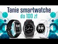 Tani Smartwatch do 100 zł | Ranking TOP 4