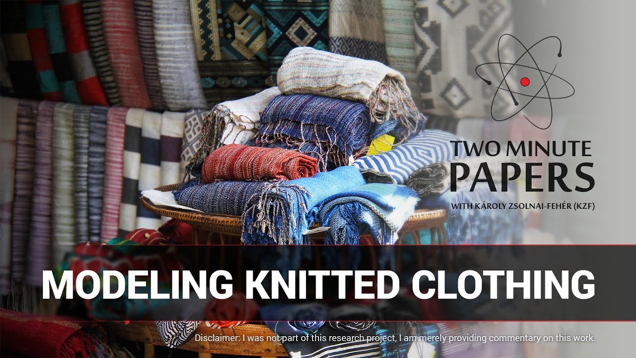 Modeling Knitted Clothing | Two Minute Papers #140
