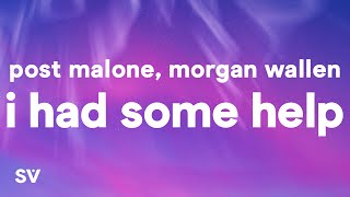 Post Malone & Morgan Wallen - I Had Some Help (Lyrics) \