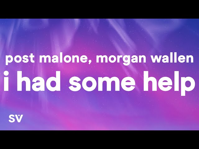 Post Malone u0026 Morgan Wallen - I Had Some Help (Lyrics) It takes two to break a heart in two class=