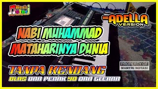 NABI MUHAMMAD MATAHARINYA DUNIA - TANPA KENDANG (Versi Om Adella)