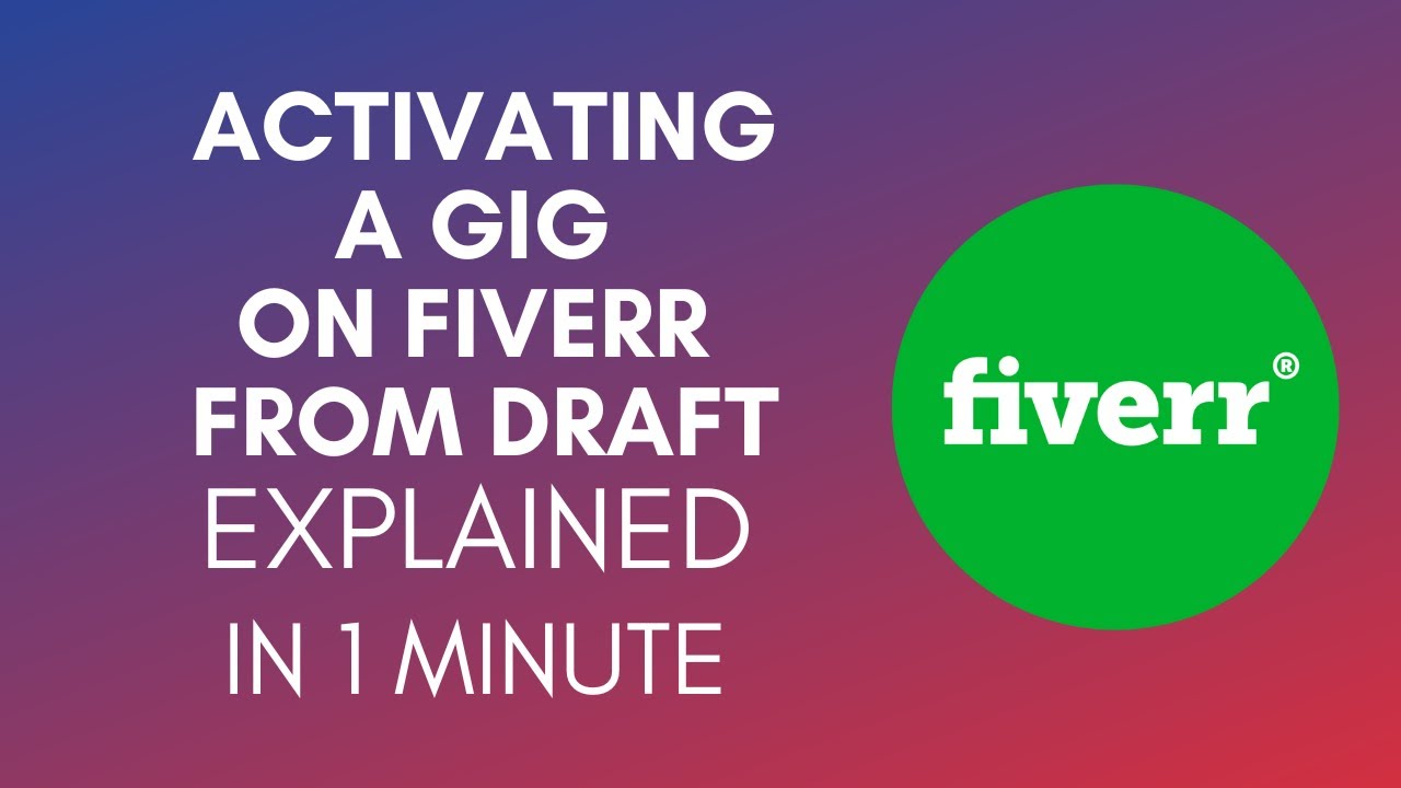 How To Activate Gig On Fiverr From Draft? (2024)