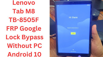Lenovo Tab M8 TB-8505F FRP/Google Lock Bypass Without PC Android 10  - lenovo tb 8505f FRP Bypass